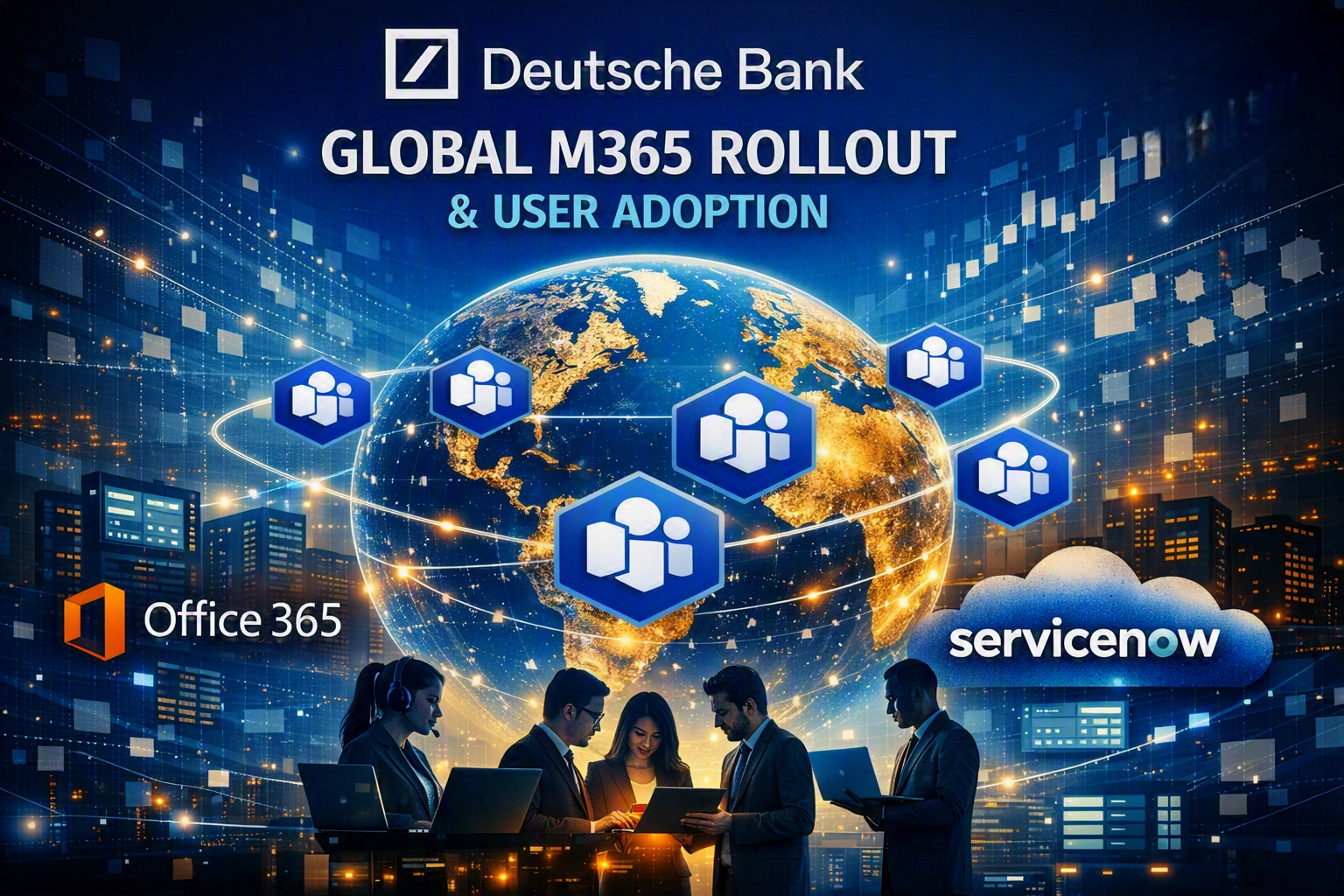 Deutsche Bank Global M365 Rollout & User Adoption